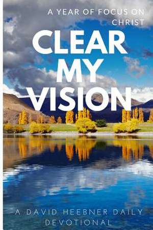 Clear My Vision de Heebner Lpc, David