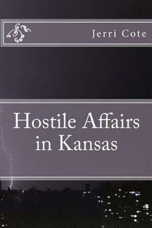 Hostile Affairs in Kansas de Jerri Cote