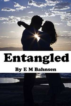 Entangled de E. M. Bahnsen