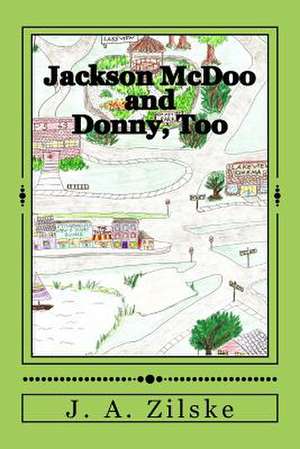 Jackson McDoo and Donny, Too de J. A. Zilske