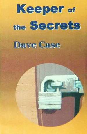 Keeper of the Secrets de Dave R. Case