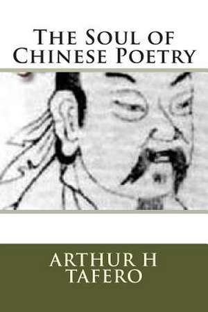 The Soul of Chinese Poetry de Tafero, Arthur H.