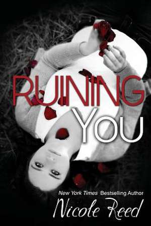 Ruining You de Nicole Reed