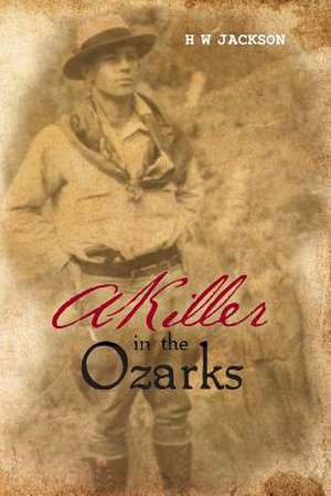 A Killer in the Ozarks de H. W. Jackson