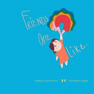 Friends Are Like... de Diane Tonchin