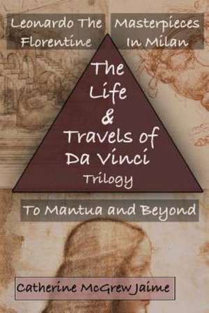 The Life and Travels of Da Vinci Trilogy: Un Conte de L'Aurore / Avec Le Jeu de Societe Allons Au Lac Miroir ! de Mrs Catherine McGrew Jaime