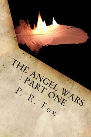 The Angel Wars - Part One de P. R. Fox