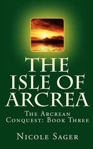 The Isle of Arcrea de Nicole Sager