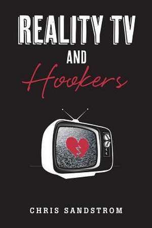 Reality TV and Hookers de Chris Sandstrom