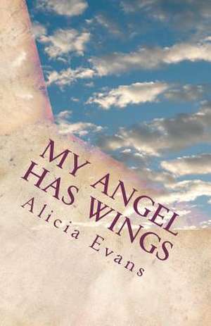 My Angel Has Wings de Mrs Alicia Evans