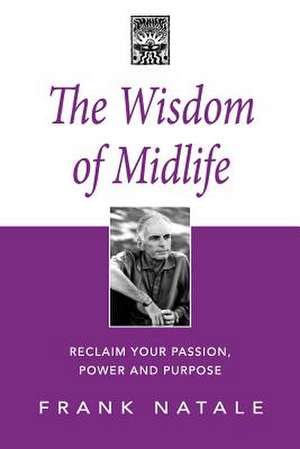 The Wisdom of Midlife de Frank Natale