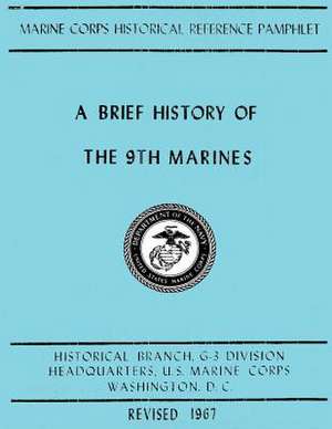 A Brief History of the 9th Marines de U. S. Marine Corps