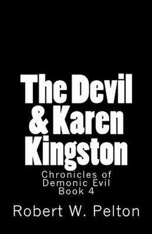 The Devil & Karen Kingston de Robert W. Pelton