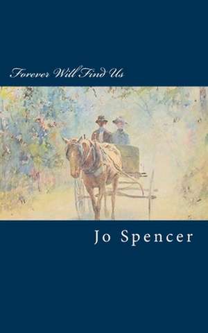 Forever Will Find Us de Jo Spencer