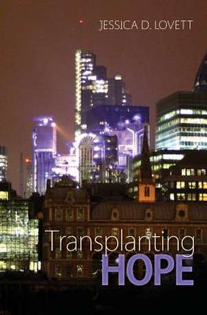 Transplanting Hope de Jessica D. Lovett