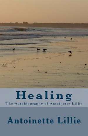 Healing de Antoinette M. Lillie