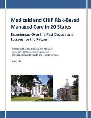 Medicaid and Chip Risk-Based Managed Care in 20 States de U. S. Department of Heal Human Services