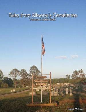 Tales from Altoona's Cemeteries de Ryan M. Cole