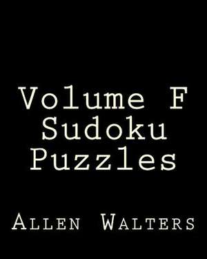 Volume F Sudoku Puzzles de Allen Walters