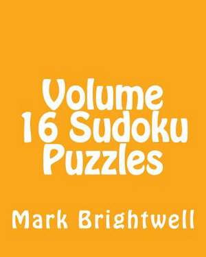 Volume 16 Sudoku Puzzles de Mark Brightwell