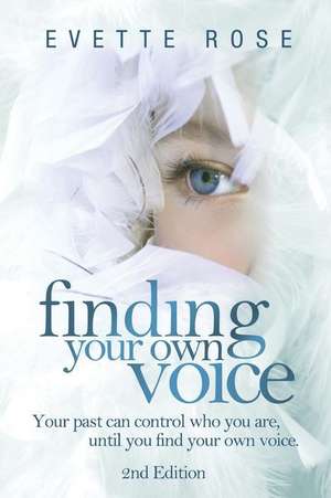 Finding Your Own Voice, 2nd Edition de Evette Rose