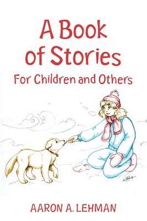 A Book of Stories de MR Aaron a. Lehman