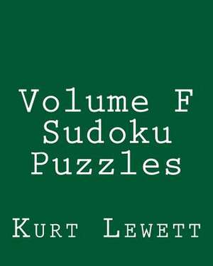 Volume F Sudoku Puzzles de Kurt Lewett