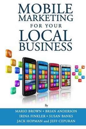 Mobile Marketing for Your Local Business de Mario Brown