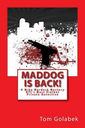 Maddog Is Back! de Tom Golabek