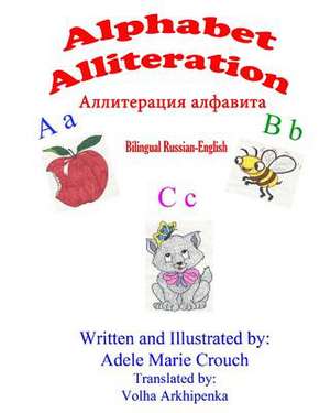 Alphabet Alliteration Bilingual Russian English de Adele Marie Crouch