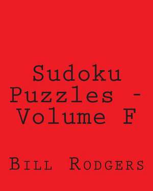 Sudoku Puzzles - Volume F de Bill Rodgers