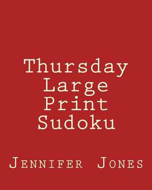 Thursday Large Print Sudoku de Jennifer Jones