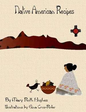 Native American Recipes de Mary Ruth Hughes