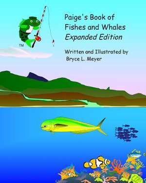 Paige's Book of Fishes and Whales (Expanded Edition) de Bryce L. Meyer