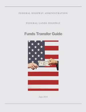 Federal Lands Highway Funds Transfer Guide de U. S. Department of Transportation