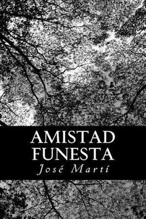Amistad Funesta de Jose Marti
