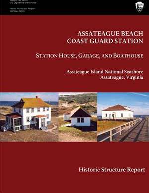 Assateague Beach Coast Guard Station - Station House, Garage and Boathouse de Maureen K. Phillips