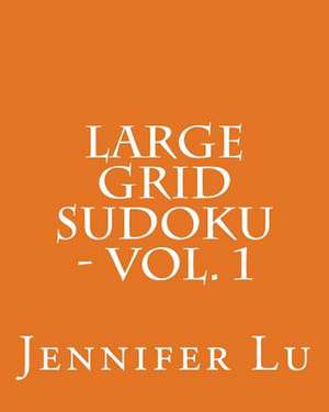 Large Grid Sudoku - Vol. 1 de Jennifer Lu