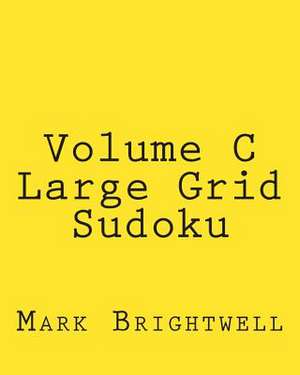 Volume C Large Grid Sudoku de Mark Brightwell