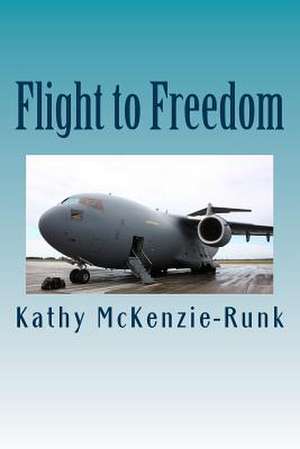 Flight to Freedom de Kathy McKenzie-Runk