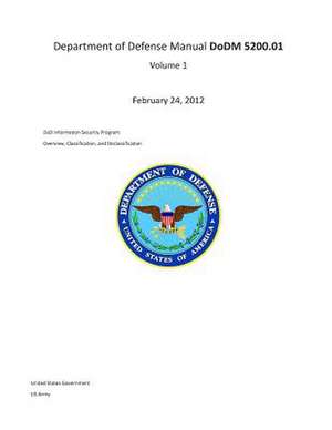 Department of Defense Manual Dodm 5200.01 Volume 1 February 24, 2012 Dod Information Security Program de United States Government Us Army