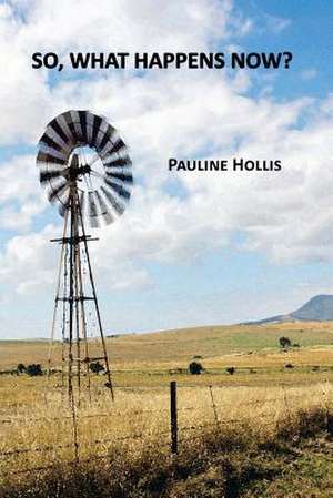 So, What Happens Now? de Pauline Hollis