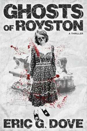 Ghosts of Royston - A Thriller de Eric G. Dove