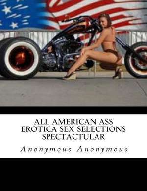 All American Ass Erotica Sex Selections Spectactular de Anonymous