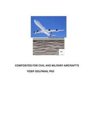 Composites for Civil and Military Aircraft's de Yosif Golfman