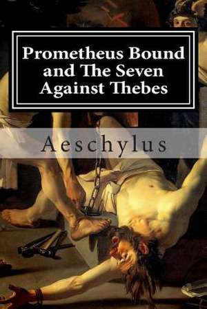 Prometheus Bound and the Seven Against Thebes de Aeschylus