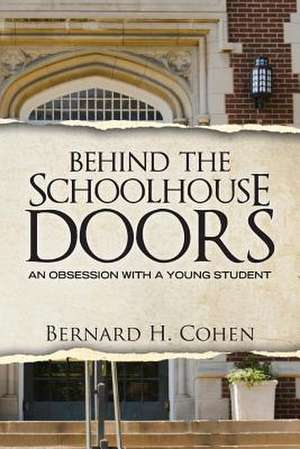 Behind the Schoolhouse Doors de Bernard H. Cohen