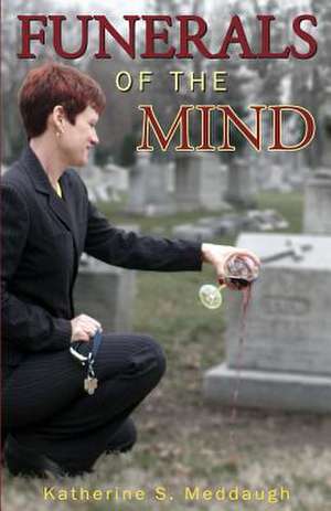 Funerals of the Mind de Katherine S. Meddaugh