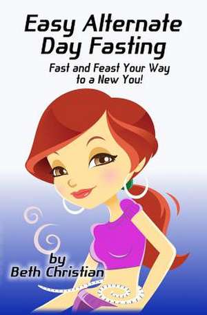 Easy Alternate Day Fasting de Beth Christian