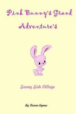 Pink Bunny's Grand Adventure's de Kenna M. Agnew